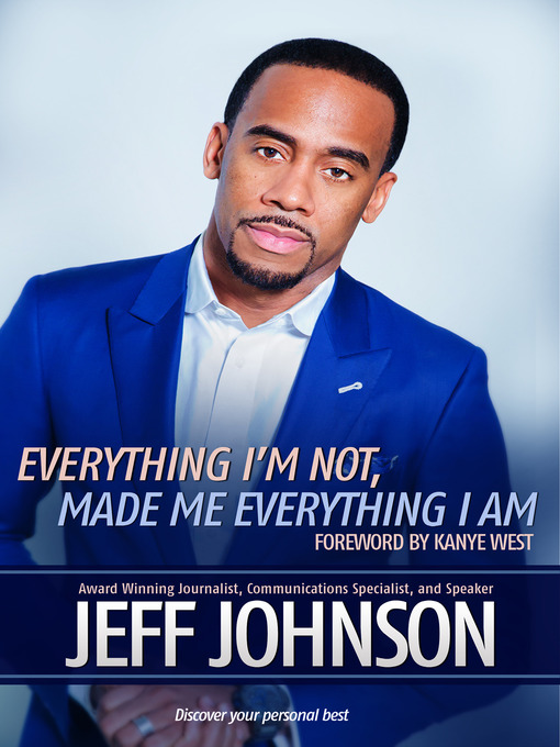 Title details for Everything I'm Not Made Me Everything I Am by Jeff Johnson - Available